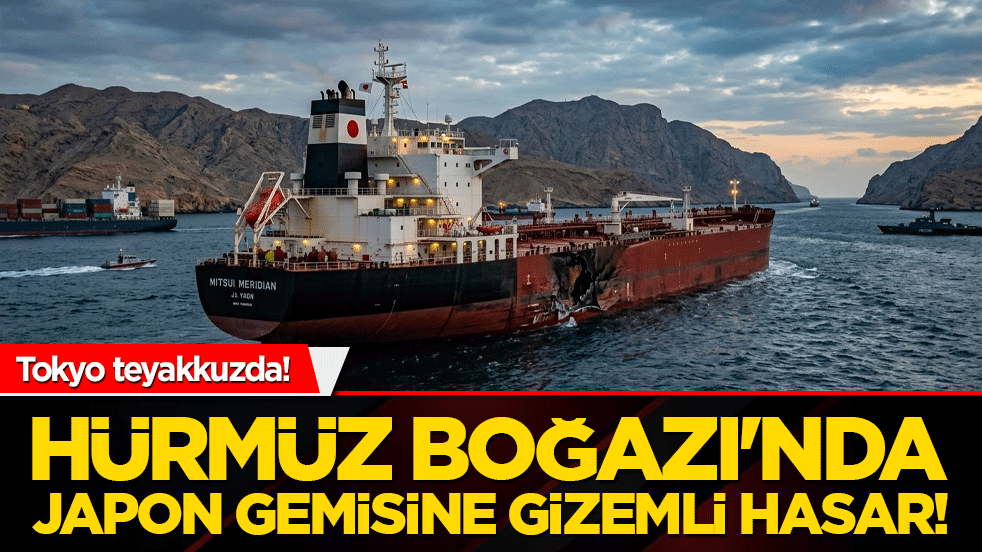 Hürmüz Boğazı'nda Japon gemisine gizemli hasar! Tokyo teyakkuzda