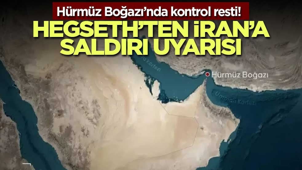 Hürmüz Boğazı’nda kontrol resti! Hegseth’ten İran’a saldırı uyarısı