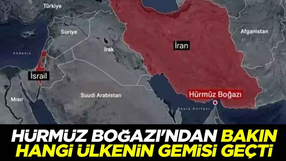Hürmüz Boğazı'ndan bakın hangi ülkenin gemisi geçti