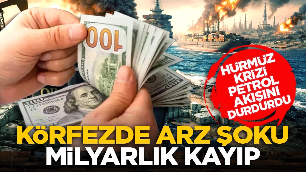 Hürmüz krizi petrol akışını durdurdu: Körfezde arz şoku, milyarlık kayıp