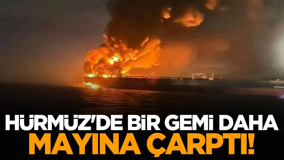 Hürmüz'de bir gemi daha mayına çarptı!