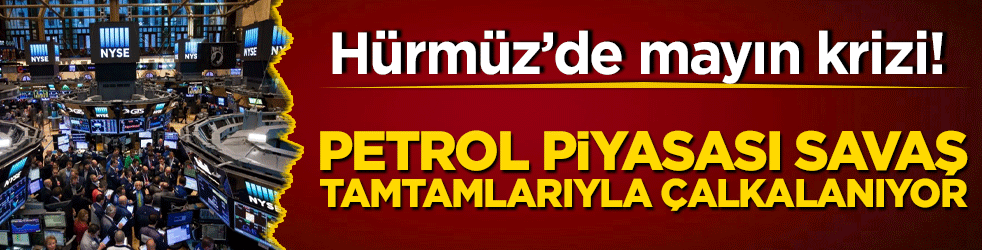 Hürmüz’de mayın krizi! Petrol piyasası savaş tamtamlarıyla çalkalanıyor