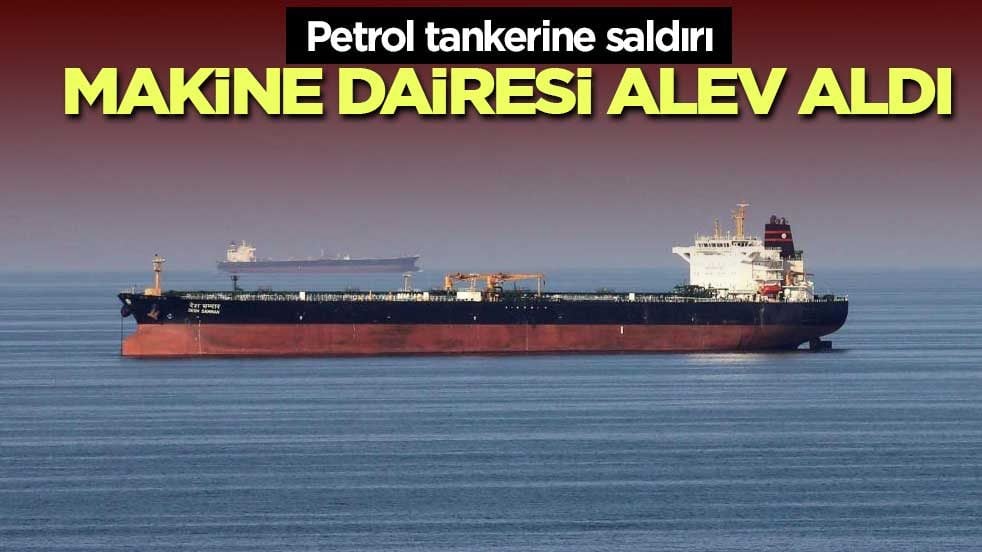 Hürmüz’de tankere bilinmeyen mühimmat isabet etti: Makine dairesinde yangın