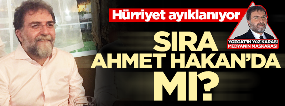 Hürriyet ayıklanıyor! Sıra Ahmet Hakan'da mı?