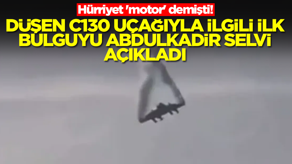 Hürriyet 'motor' demişti! Düşen C130'la ilgili ilk bulguyu Ankara'ya yakın isim açıkladı