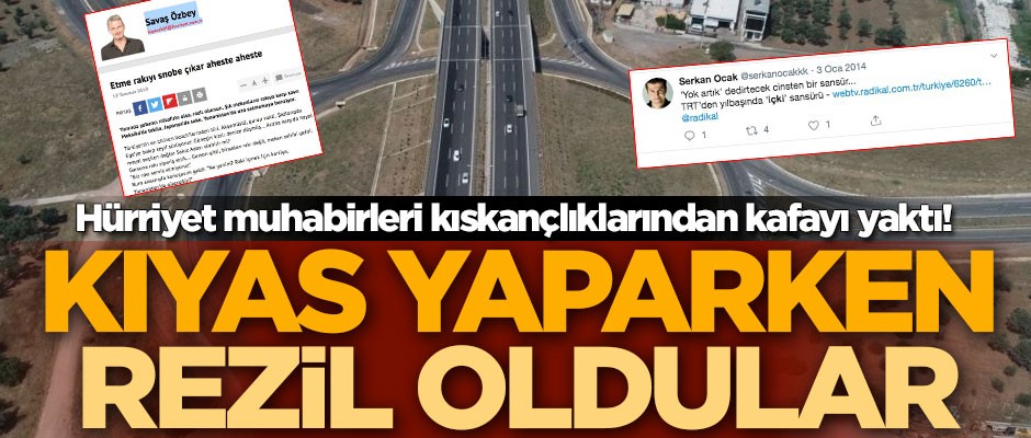 Hürriyet muhabirleri kıskançlıklarından kafayı yaktı! Kıyas yaparken rezil oldular