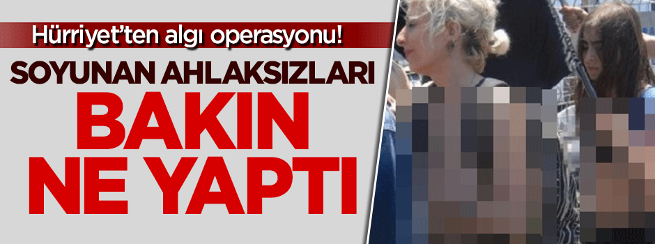 Hürriyet soyunan ahlaksızları laikliğin savunucusu yaptı!