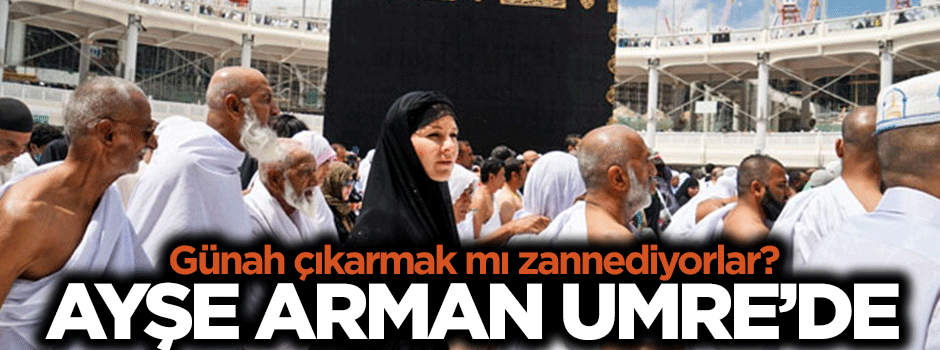 Hürriyet Yazarı Ayşe Arman Umre'de