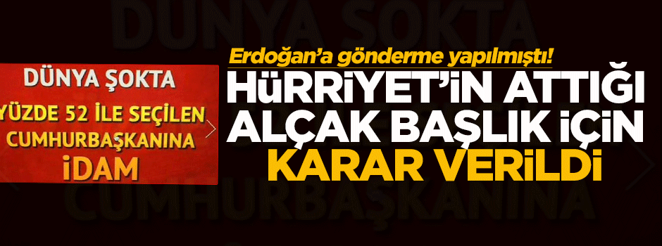 Hürriyet'in attığı o alçak başlık için karar verildi