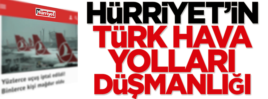 Hürriyet'in THY düşmanlığı