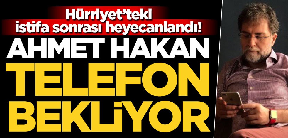 Hürriyet’teki istifa sonrası heyecanlandı! Ahmet Hakan telefon bekliyor