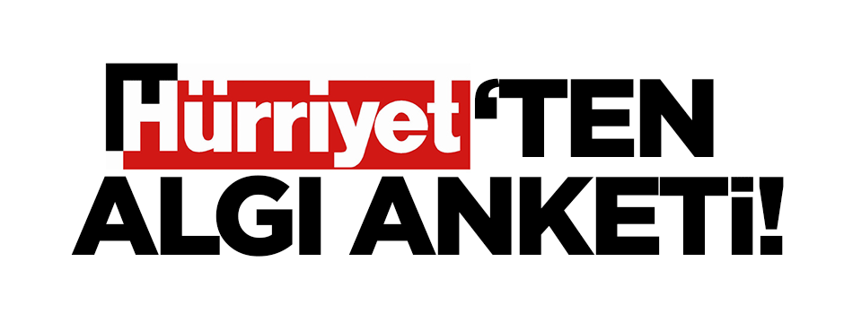 Hürriyet'ten algı anketi!