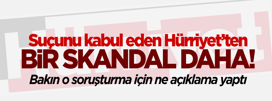 Hürriyet'ten bir skandal daha!