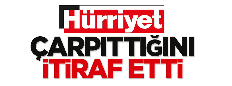 Hürriyet'ten 'çarpıtma' itirafı