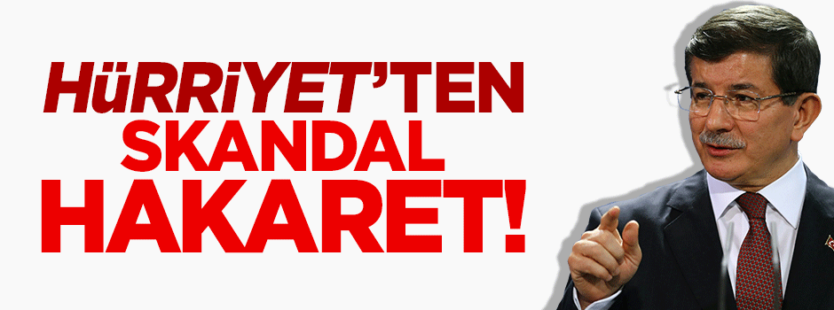 Hürriyet'ten Davutoğlu'nun torununa ağır hakaret!