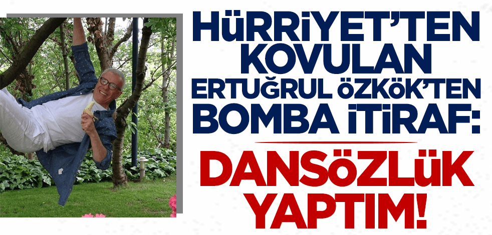 Hürriyet'ten kovulan Ertuğrul Özkök itiraf etti: Dansözlük yaptım!