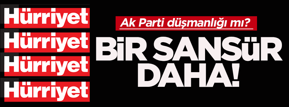 Hürriyet'ten Soylu'ya sansür!