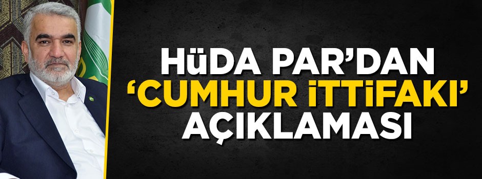 HÜDA PAR eski genel başkanından Cumhur İttifakı mesajı