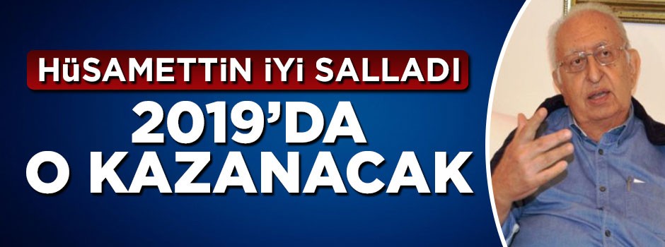 Hüsamettin Cindoruk iyi salladı: 2019'da o kazanacak