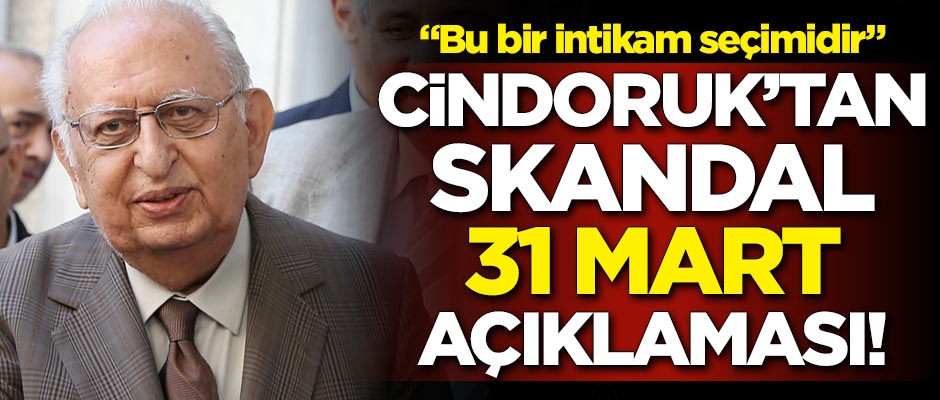 Hüsamettin Cindoruk’tan skandal 31 Mart açıklaması: Bu bir intikam seçimidir