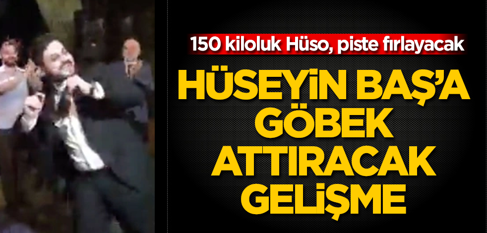 Hüseyin Baş'a göbek attıracak gelişme! 150 kiloluk Hüso, piste fırlayacak