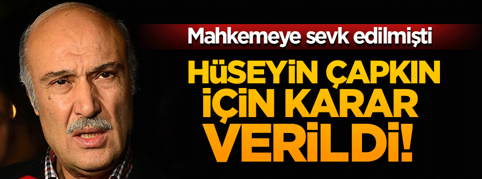 Hüseyin Çapkın tutuklandı