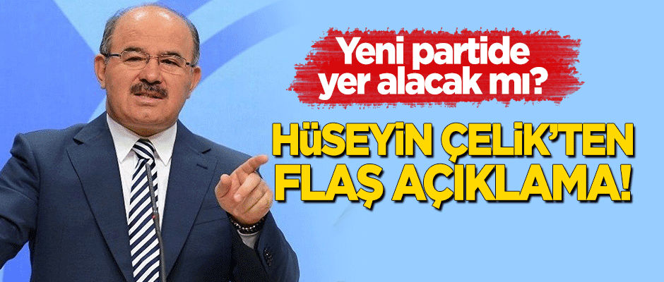 Hüseyin Çelik Ali Babacan'ın partisinde yer alacak mı? Açıkladı