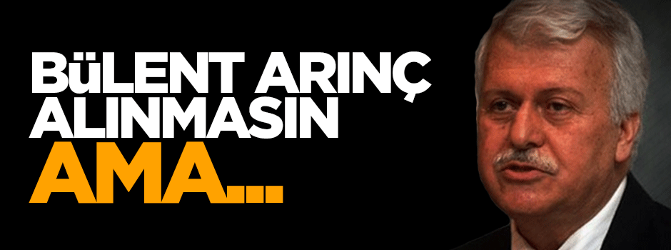 Hüseyin Gülerce: Bülent Arınç alınmasın ama...