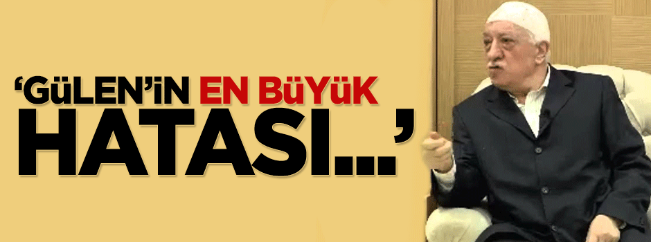 Hüseyin Gülerce: Gülen'in en büyük hatası...