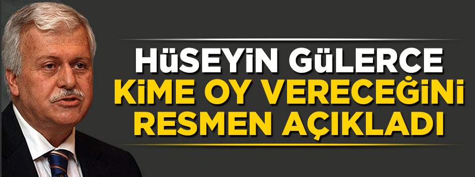 Hüseyin Gülerce oyunu hangi partiye ve adaya vereceğini açıkladı