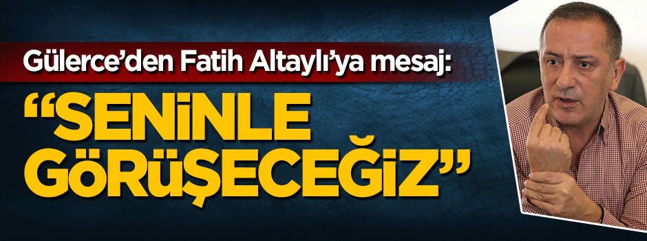 Hüseyin Gülerce'den Fatih Altaylı'ya mesaj: Seninle görüşeceğiz