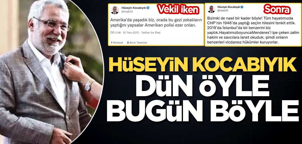Hüseyin Kocabıyık dün öyle bugün böyle