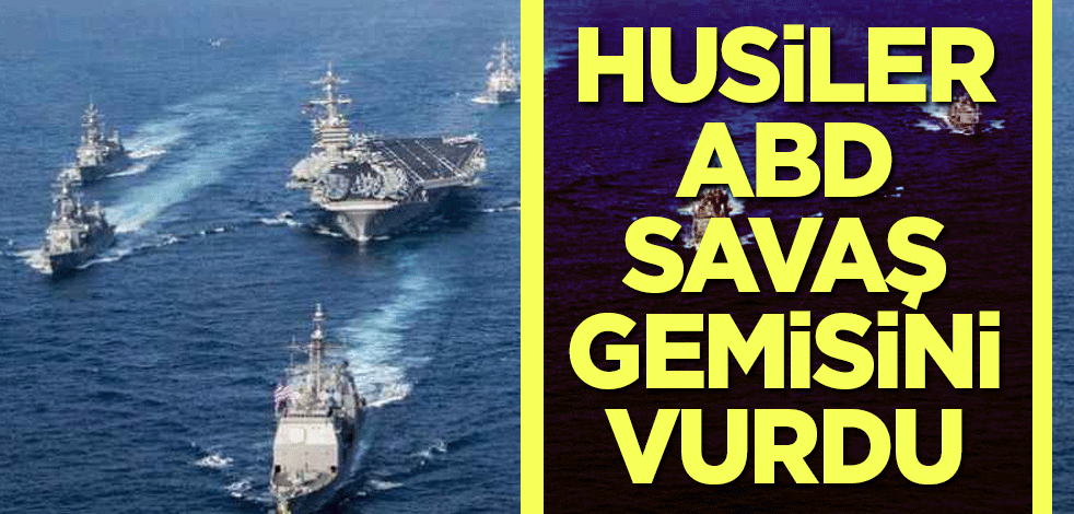 Husiler, ABD savaş gemisini vurdu