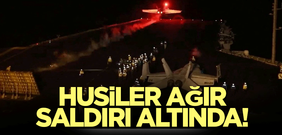 Husiler ağır saldırı altında! ABD ve İngiltere bombardımana devam ediyor