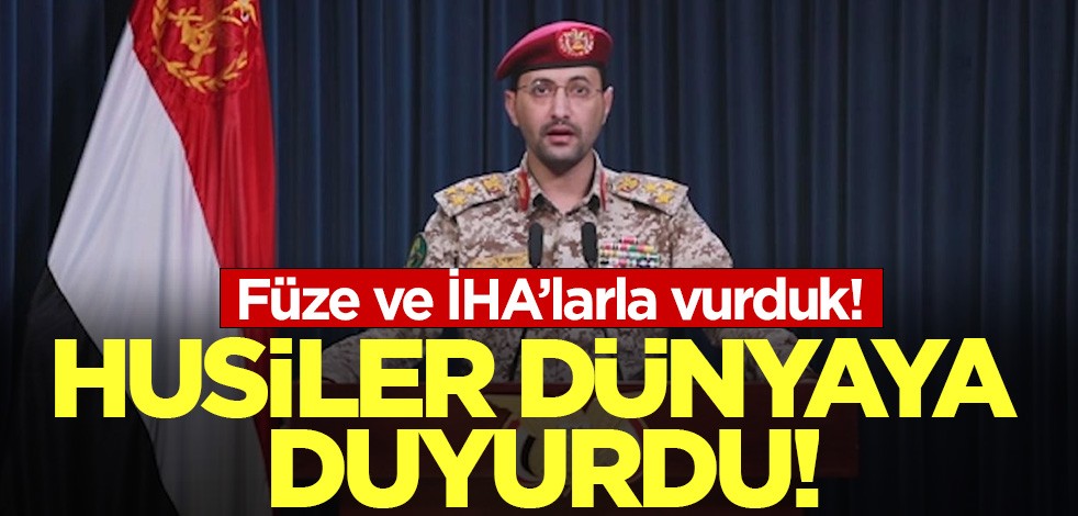 Husiler dünyaya duyurdu: Füze ve İHA'larla vurduk