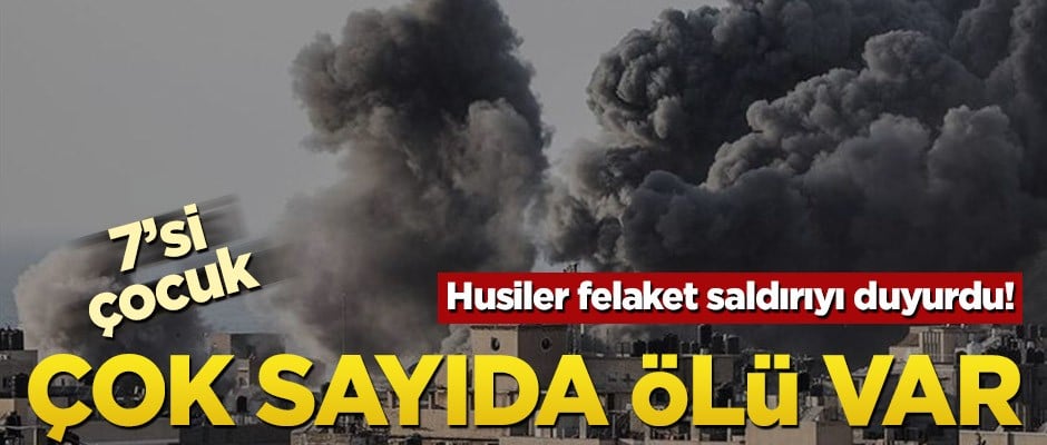 Husiler felaket saldırıyı duyurdu! Çok sayıda ölü var