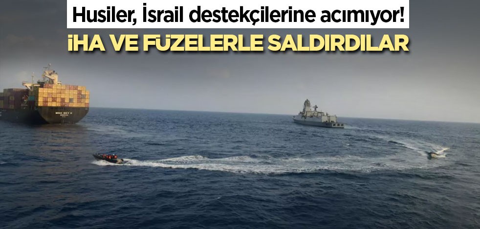 Husiler, İsrail destekçilerine nefes aldırmıyor! İHA ve füzelerle saldırdılar