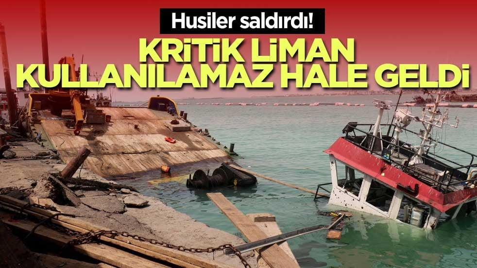 Husiler saldırdı! Kritik liman kullanılamaz hale geldi