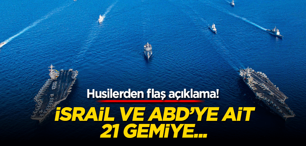 Husiler: Son bir hafta içinde İsrail, ABD ve İngiltere'ye ait gemilere 21 saldırı düzenledik