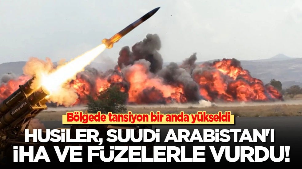 Husiler, Suudi Arabistan'ı İHA ve füzelerle vurdu!