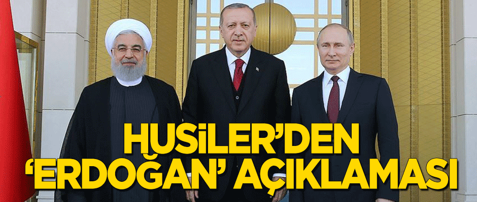 Husiler'den 'Erdoğan' açıklaması!