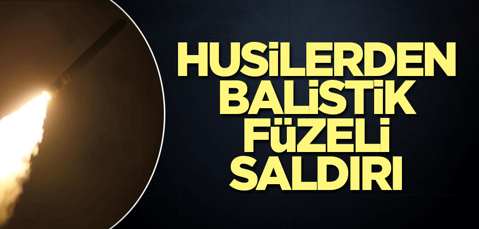 Husilerden Suudi Arabistan'a saldırı