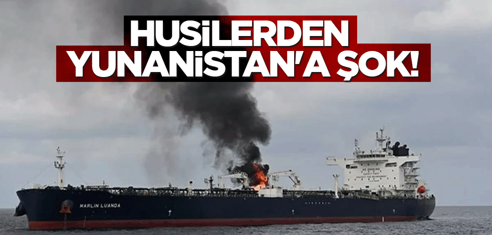 Husilerden Yunanistan'a şok! Petrol tankerini vurdular