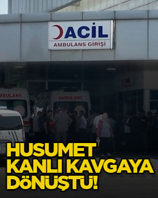 Husumet kanlı kavgaya dönüştü!