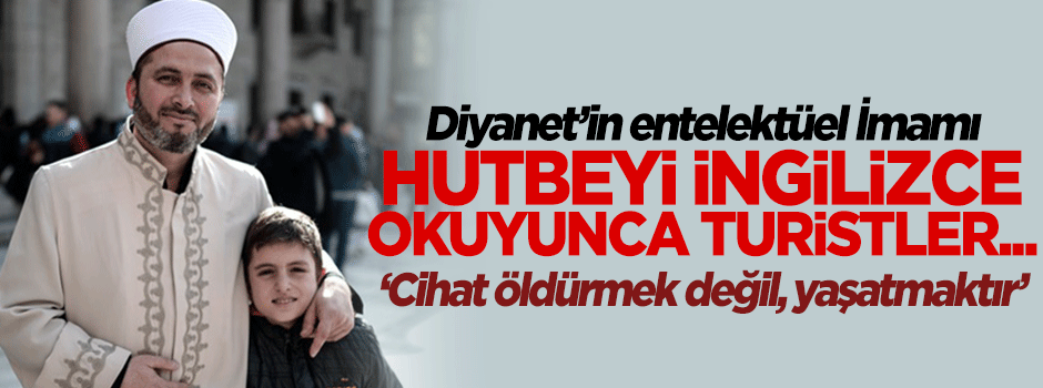 Hutbeyi İngilizce okuyunca turistler...
