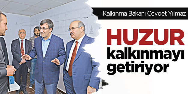 "Huzur kalkınmayı getiriyor"