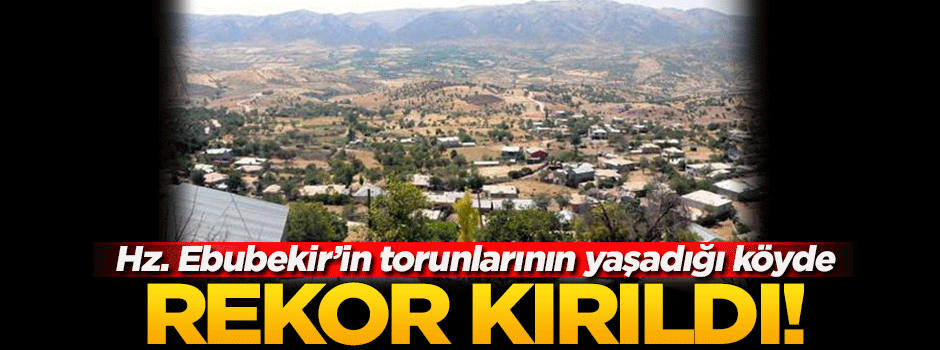 Hz. Ebubekir’in torunlarının yaşadığı köyde rekor kırıldı