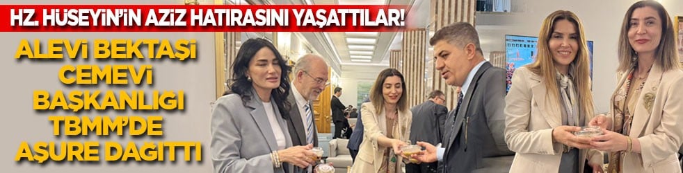 Hz. Hüseyin’in aziz hatırasını yaşattılar! Alevi Bektaşi Cemevi Başkanlığı, TBMM’de aşure dağıttı