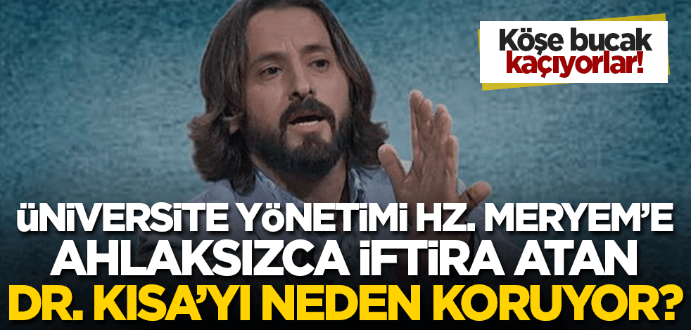Hz. Meryem'e ahlaksızca iftira atmıştı! Dokuz Eylül Üniversitesi yönetimi Dr. Cihad Kısa'yı neden koruyor?