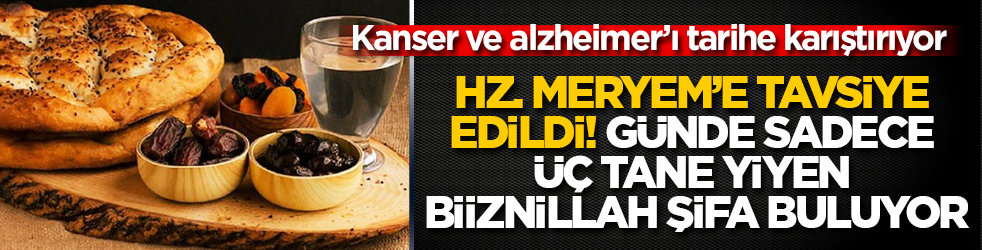 Hz. Meryem&rsquo;e tavsiye edildi: Kanser ve alzheimer&rsquo;ı tarihe karıştırıyor! G&uuml;nde sadece &uuml;&ccedil; tane yiyen biiznillah şifa buluyor